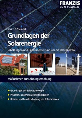 Grundlagen der Solarenergie: Schaltungen und Experimente rund um die Photovoltaik. Maßnahmen zur Leistungserhöhung (DO IT!)