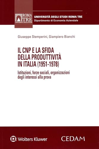 Il CNP e la sfida della produttività in Italia (1951-1978) (Univ. Roma 3-Dipartimento di studi aziendali) von CEDAM