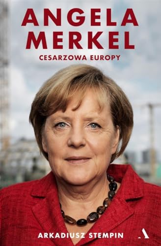 Angela Merkel Cesarzowa Europy