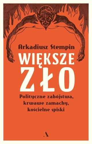 Większe zło: Polityczne zabójstwa, krwawe zamachy, kościelne spiski von Agora