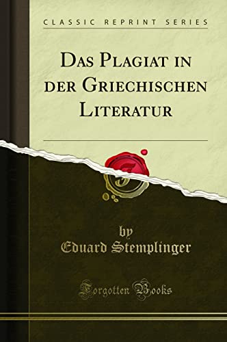 Das Plagiat in der Griechischen Literatur (Classic Reprint) von Forgotten Books