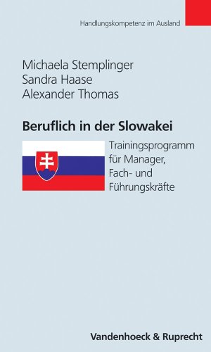 Beruflich in der Slowakei. Trainingsprogramm für Manager, Fach- und Führungskräfte (Handlungskompetenz im Ausland) von Vandenhoeck + Ruprecht