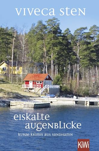 Eiskalte Augenblicke: Kurze Krimis aus Sandhamn (Thomas Andreasson ermittelt) von Kiepenheuer & Witsch GmbH