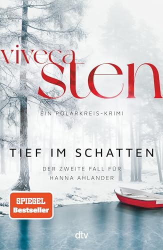 Tief im Schatten: Der zweite Fall für Hanna Ahlander | Nach dem Nr. 1 Bestseller ›Kalt und still‹: jetzt der 2. Band der Åre-Krimis (Ein Polarkreis-Krimi, Band 2)