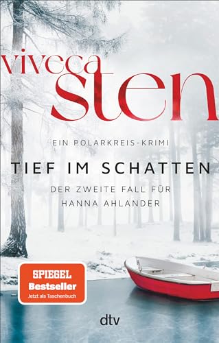 Tief im Schatten: Der zweite Fall für Hanna Ahlander | Nach dem Bestseller ›Kalt und still‹: jetzt der 2. Band der Åre-Krimis im Taschenbuch (Ein Polarkreis-Krimi, Band 2)