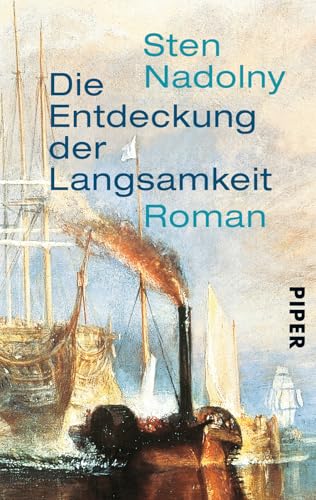 Die Entdeckung der Langsamkeit: Roman | Eines der Bücher, die man gelesen haben muss von Piper Verlag GmbH
