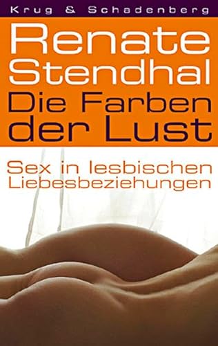 Die Farben der Lust: Sex in lesbischen Liebesbeziehungen von Verlag Krug & Schadenberg