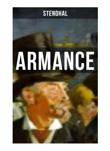 Armance: Geschichte aus einem Pariser Salon im Jahre 1827 Armance: Geschichte aus einem Pariser Salon im Jahre 1827
