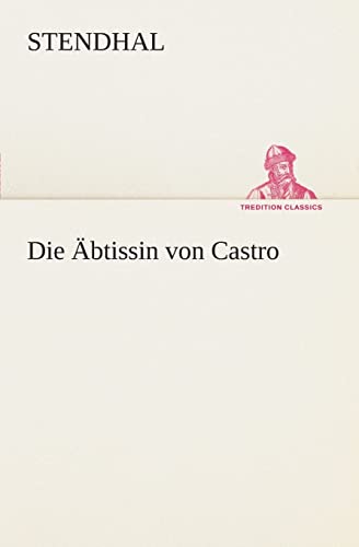 Die Äbtissin von Castro (TREDITION CLASSICS)