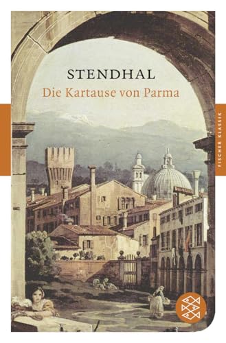 Die Kartause von Parma: Roman Die Kartause von Parma: Roman von FISCHERVERLAGE