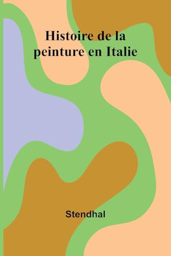 Histoire de la peinture en Italie Histoire de la peinture en Italie von Alpha Edition
