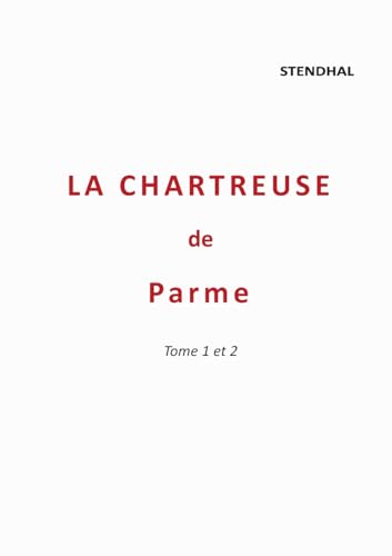 La Chartreuse de Parme: Tome 1 et 2 La Chartreuse de Parme: Tome 1 et 2 von BoD – Books on Demand – Frankreich