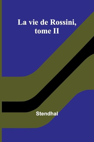 La vie de Rossini, tome II La vie de Rossini, tome II von Alpha Edition