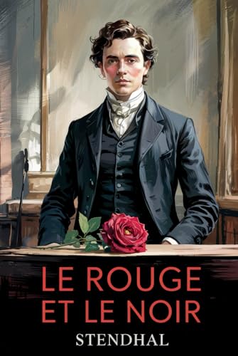 Le Rouge et le Noir: Chronique du XIXe Siècle [Littérature Classique Française] von Independently published