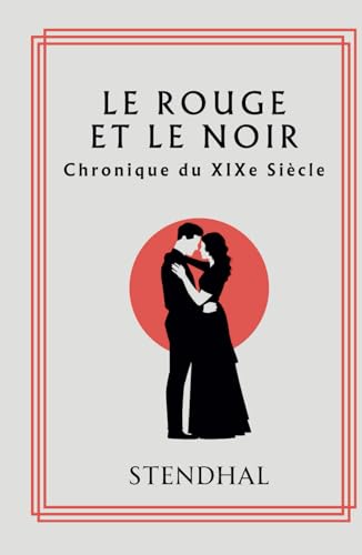 Le Rouge et le Noir: Chronique du XIXe Siècle von Independently published