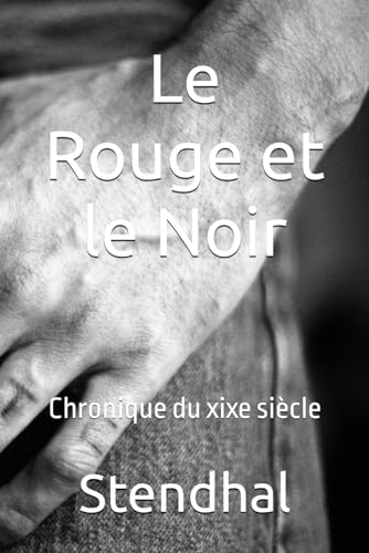 Le Rouge et le Noir: Chronique du xixe siècle Le Rouge et le Noir: Chronique du xixe siècle von Independently published