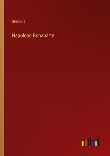 Napoleon Bonaparte Napoleon Bonaparte von Outlook Verlag