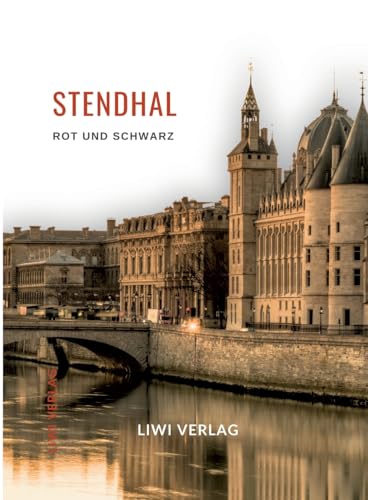 Stendhal: Rot und Schwarz. Vollständige Neuausgabe Stendhal: Rot und Schwarz. Vollständige Neuausgabe von LIWI Literatur- und Wissenschaftsverlag