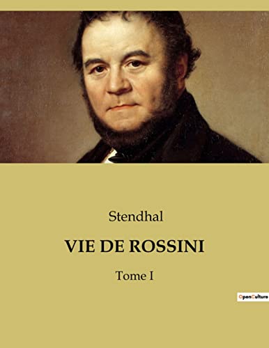VIE DE ROSSINI: Tome I VIE DE ROSSINI: Tome I