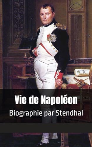 Vie de Napoléon: Biographie par Stendhal von Independently published