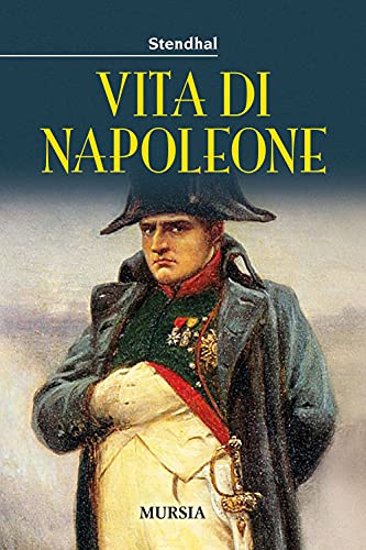 Vita di Napoleone (Storia, biografie, diari) von Mursia