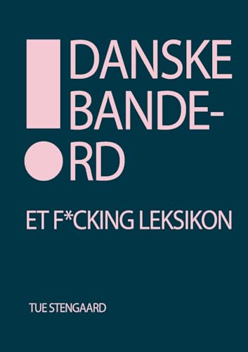 Danske bandeord: Et f*cking leksikon von Books on Demand