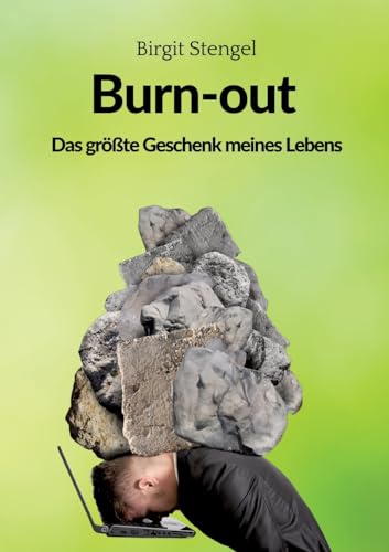Burnout - Das größte Geschenk meines Lebens: Autobiographie (Meine Lebenserfahrungen-Burnout: Burnout - Das größte Geschenk meines Lebens) von tredition