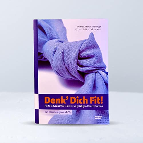 Denk Dich Fit!: Heitere Gedächtnisspiele zur geistigen Konzentration - mit Hörübungen auf CD