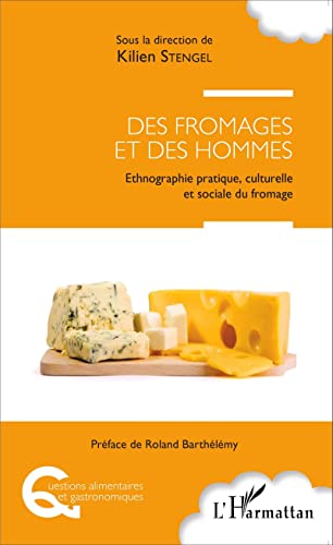 Des fromages et des hommes: Ethnographie pratique, culturelle et sociale du fromage von L'HARMATTAN
