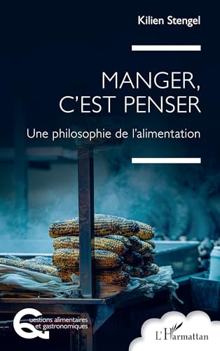 Manger, c'est penser: Une philosophie de l'alimentation von Editions L'Harmattan