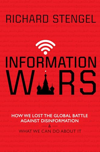 Information Wars: How We Lost the Global Battle Against Disinformation & What We Can Do About It