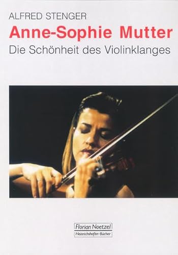 Anne-Sophie Mutter: Die Schönheit des Violinklanges von Florian Noetzel GmbH