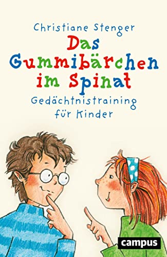 Das Gummibärchen im Spinat: Gedächtnistraining für Kinder von Campus Verlag GmbH
