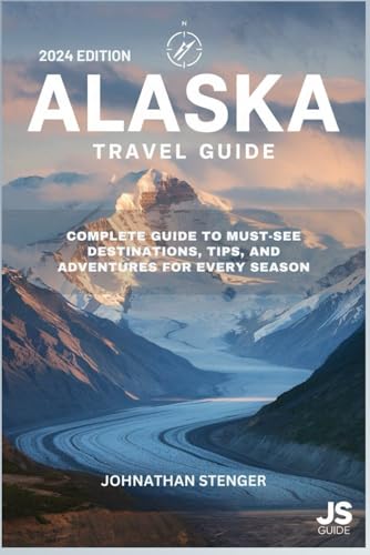 ALASKA TRAVEL GUIDE: Complete guide to Must-See Destinations, Tips, and Adventures for Every Season (JS GUIDES) von Independently published