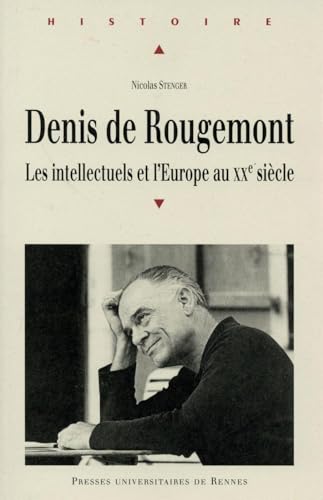 DENIS DE ROUGEMONT: Les intellectuels et l'Europe au XXe siècle