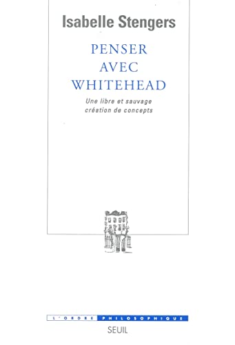 Penser avec Whitehead : Une libre et sauvage création de concepts von Seuil