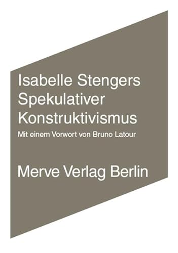 Spekulativer Konstruktivismus: Mit e. Vorw. v. Bruno Latour (Internationaler Merve Diskurs: Perspektiven der Technokultur)