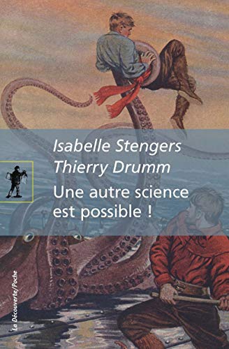 Une autre science est possible ! - Manifeste pourun ralentissement des sciences: Manifeste pour un ralentissement des sciences suivi de Le poulpe du doctorat von LA DECOUVERTE