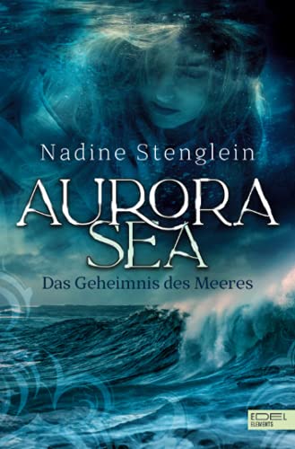 Aurora Sea: Das Geheimnis des Meeres (Fantasy-Saga)