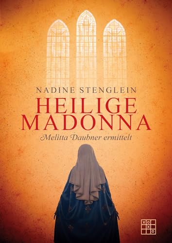 Heilige Madonna: Melitta Daubner ermittelt von XOXO-Verlag