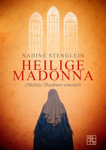 Heilige Madonna: Melitta Daubner ermittelt von XOXO-Verlag