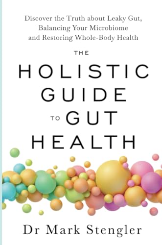The Holistic Guide to Gut Health: Discover the Truth About Leaky Gut, Balancing Your Microbiome, and Restoring Whole-Body Health von Hay House UK