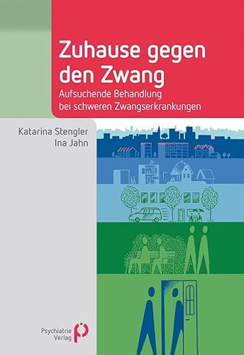 Zuhause gegen den Zwang: Aufsuchende Behandlung bei schweren Zwangserkrankungen (Fachwissen) von Psychiatrie Verlag