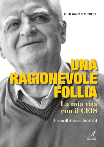 Una ragionevole follia. La mia vita con il CEIS von Edizioni Artestampa