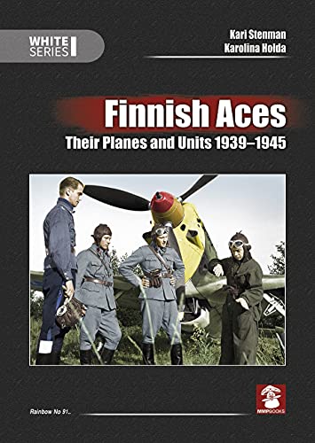 Finnish Aces: Their Planes and Units 1939-1945 (White Series, Band 91) von Mushroom Model Publications