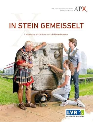 IN STEIN GEMEISSELT: Lateinische Inschriften im LVR-RömerMuseum von Nünnerich-Asmus Verlag