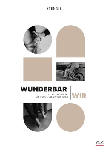 Wunderbar wir: 50 Inspirationen, um die Liebe zu vertiefen von SCM COLLECTION