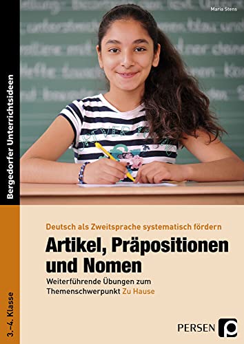 Artikel, Präpositionen & Nomen - Mein Zuhause 3/4: Weiterführende Übungen zum Themenschwerpunkt Zu Hause (3. und 4. Klasse) (Deutsch als Zweitsprache syst. fördern - GS) von PERSEN VERLAG IN DER AAP LEHRERWELT