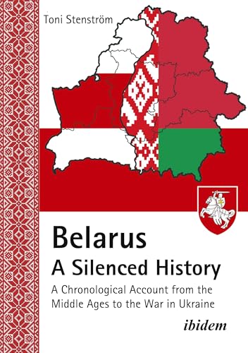 Belarus - A Silenced History: A Chronological Account from the Middle Ages to the War in Ukraine von ibidem