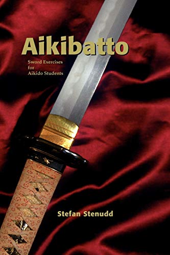 Aikibatto: Sword Exercises for Aikido Students